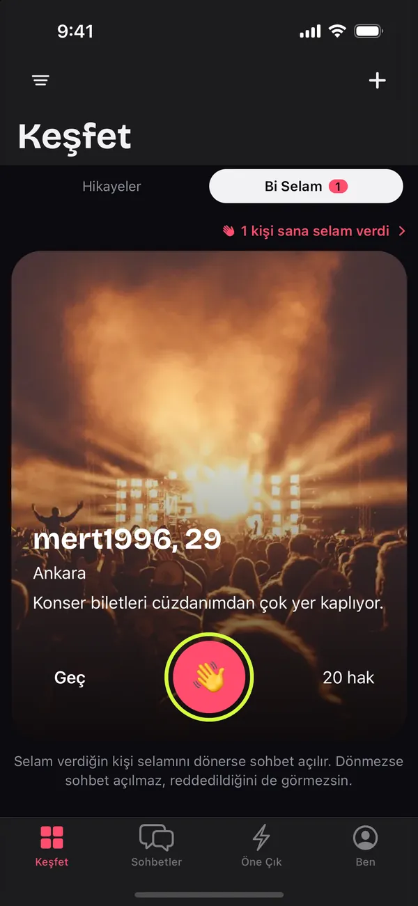 Bi Selam. Du winkst; winkt die Person zurück, öffnet sich ein Chat. Wenn nicht, siehst du kein Nein.